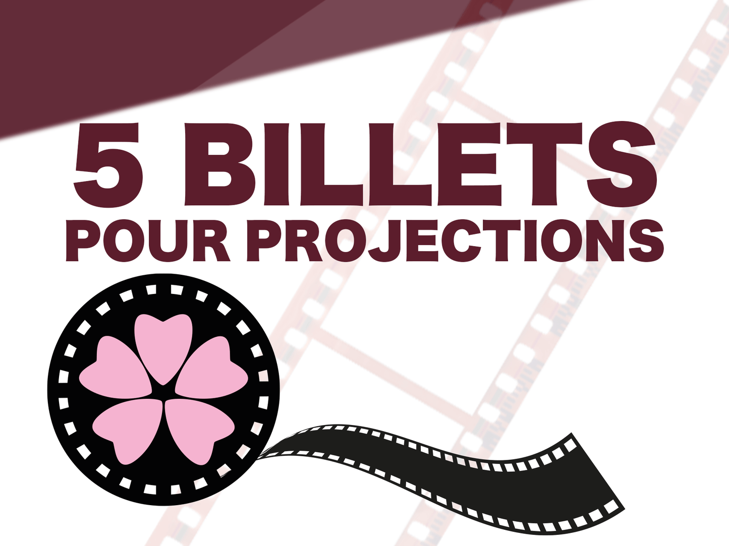 5 billets - Admission aux Projections